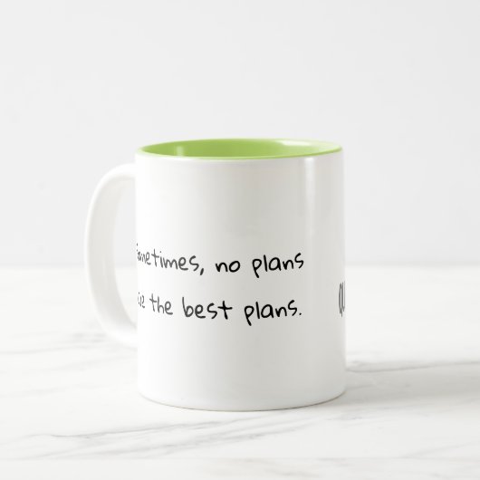 Manchmal sind keine Pläne die beste TASSE (Vorderseite Links)