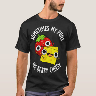 Manchmal sind meine Sonnen Berry Cheesy Funny Food T-Shirt