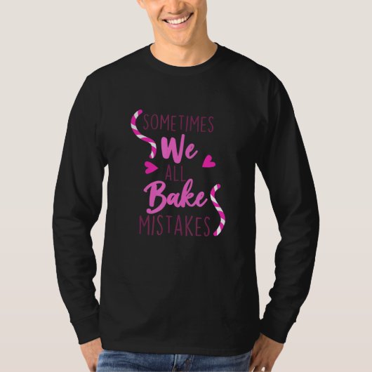 Manchmal sind wir alle Bake Mistakes Baker Biscuit T-Shirt (Vorderseite)