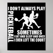 Manchmal spiele ich nicht immer Pickleball Poster (Vorne)