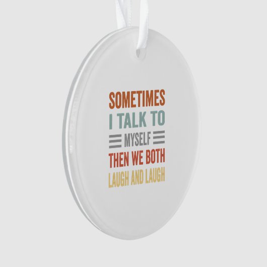 Manchmal spreche ich mit mir, dann lachen wir beid ornament (Vorderseite)