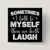 Manchmal spreche ich mit mir selbst dann lachen wi button (Vorderseite)