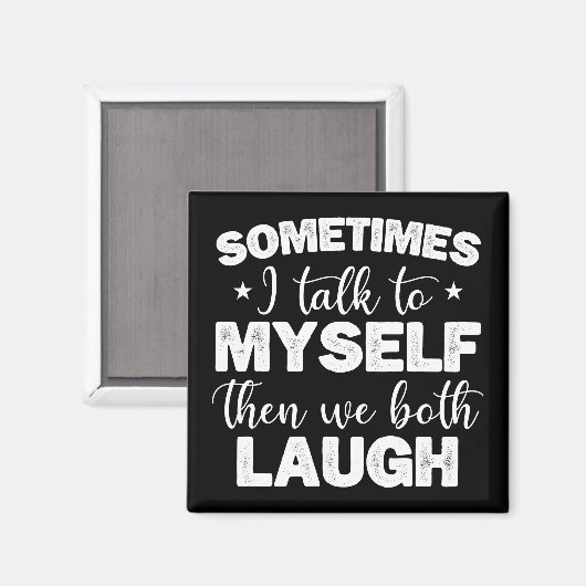 Manchmal spreche ich mit mir selbst dann lachen wi magnet (Vorderseite/Rückseite)