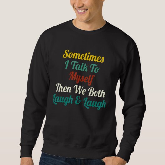 Manchmal spreche ich mit mir selbst dann lachen wi sweatshirt (Vorderseite)