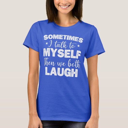 Manchmal spreche ich mit mir selbst dann lachen wi T-Shirt (Vorderseite)