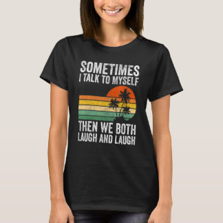 Manchmal spreche ich mit mir selbst dann lachen wi T-Shirt