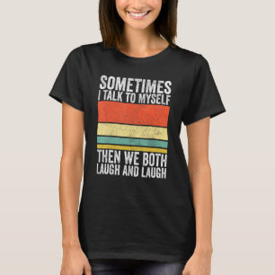 Manchmal spreche ich mit mir selbst dann lachen wi T-Shirt