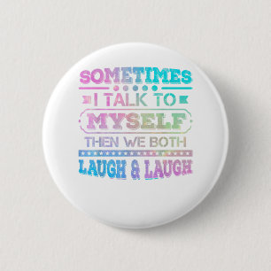 Manchmal spreche ich mit mir selbst dann reden wir button