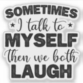 Manchmal spreche ich mit mir selbst, dann sarkasti aufkleber (Vorderseite)