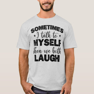 Manchmal spreche ich mit mir selbst, dann sarkasti T-Shirt