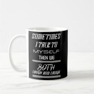 Manchmal spreche ich mit mir selbst und dann lache kaffeetasse