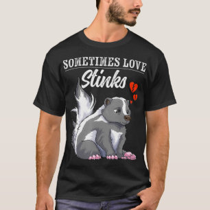 Manchmal stinkt Liebe Skunk Lover Anti Valentine T-Shirt