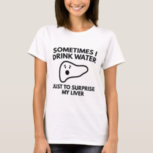 Manchmal trinke ich Wasser T-Shirt