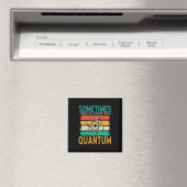Manchmal vergesse ich, dass nicht jeder Quantenche Magnet (In Situ (Geschirrspüler))