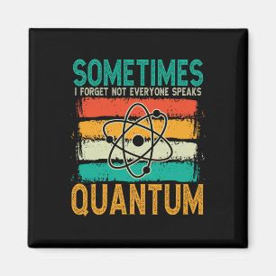 Manchmal vergesse ich, dass nicht jeder Quantenche Magnet
