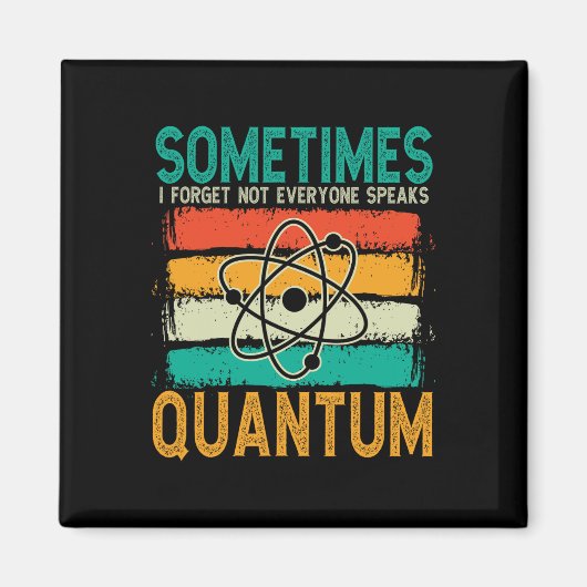 Manchmal vergesse ich, dass nicht jeder Quantenche Magnet (Vorne)