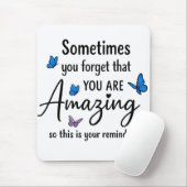 Manchmal vergisst du, dass du erstaunlich bist mousepad (Mit Mouse)