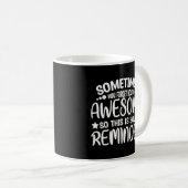 Manchmal vergisst man, dass man Phantastisch ist,  Kaffeetasse (VorderseiteRechts)