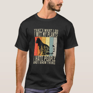 Manchmal warte ich meine Pflanze, hasste Menschen, T-Shirt