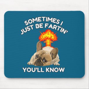 Manchmal weiß Furzen einfach nur Bulldogge, ich ha Mousepad