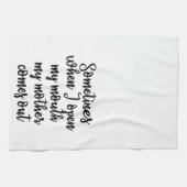 Manchmal, wenn ich meinen Mund öffne, kommt meine Geschirrtuch (Horizontal)