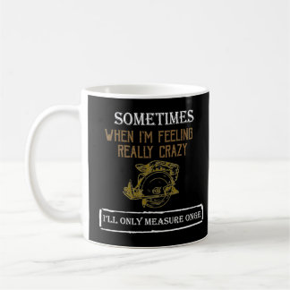 Manchmal, wenn ich wirklich verrückt bin, bin ich kaffeetasse