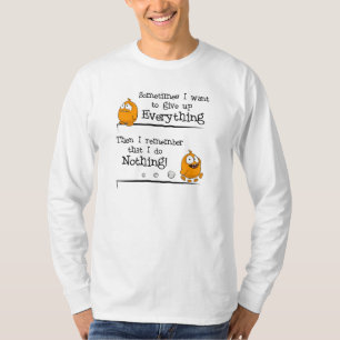 "Manchmal will ich, um alles" - T - Shirt
