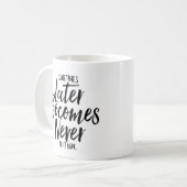 Manchmal wird es später nie mehr tun | Mug Kaffeetasse (Vorderseite Links)