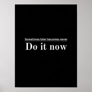Manchmal wird später nie - Motivierend Poste Poster