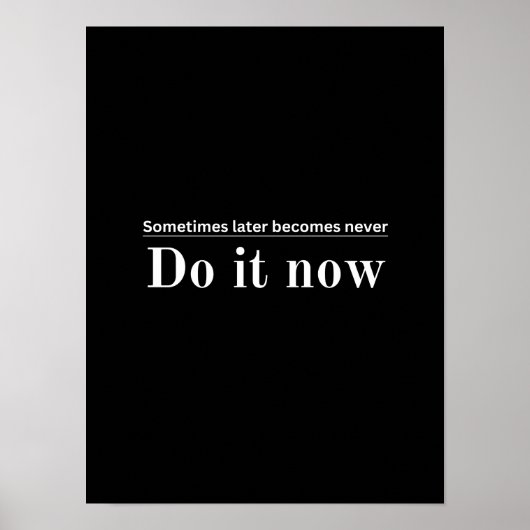 Manchmal wird später nie - Motivierend Poste Poster (Vorne)