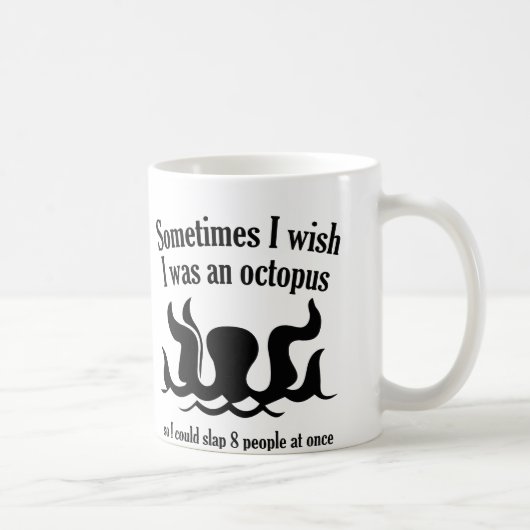 Manchmal wünschte ich, ich wäre ein Oktopus Kaffeetasse (Rechts)