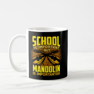Mandolin Lover School ist wichtig, aber Mandolin i Kaffeetasse