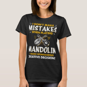 Mandolin Lover Spontane kreative Entscheidungen T-Shirt