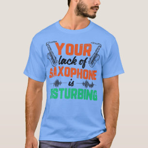 Mangel an Saxophone Funny Jazz Musiker Graphi T-Shirt