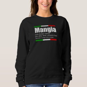 Mangia Eat Food Italienische Slang Lustige Sprüche Sweatshirt