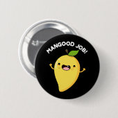 Mangood Job Funny Mango Obst Pun Dark BG Button (Vorne & Hinten)