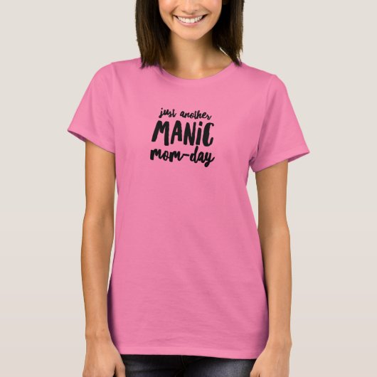 Manic Mama-Day Basic-T - Shirt (Vorderseite)
