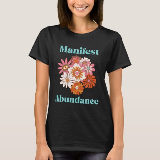 Manifest Abundance Groovy Retro Trippy Flowers 70  T-Shirt (Vorderseite)
