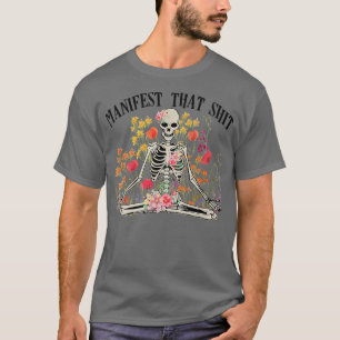 Manifest, dass Funny Skeleton Yoga Meditation B T-Shirt