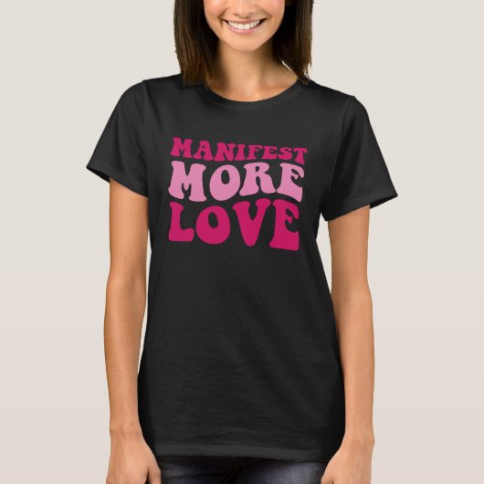 Manifest More Love Trendy Saying Women Groovy App T-Shirt (Vorderseite)