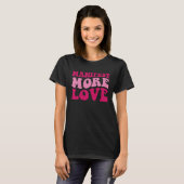 Manifest More Love Trendy Saying Women Groovy App T-Shirt (Vorne ganz)