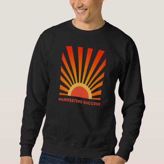 Manifestation eines Motivierend Erfolgsgesetzes Sweatshirt (Vorderseite)