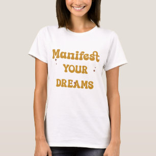 Manifestiere DEINE TRÄUME T-Shirt