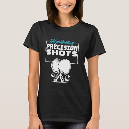 Manifesting Precision Shots Catchy Ping Pong T-Shirt (Vorderseite)