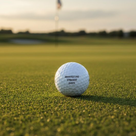 "Manifesting Straight Shots" Mindset Humor Gift  Golfball