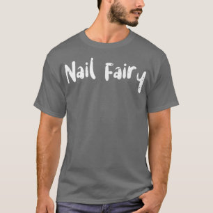 Manikürin Nail FairyNails Redewendungen T-Shirt