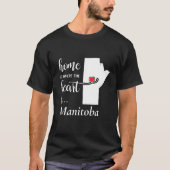Manitoba Zuhause ist der Ort, wo das Herz... T-Shirt (Vorderseite)