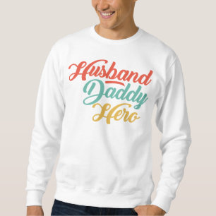 Mann, Daddy, Hero Sweatshirt