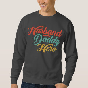 Mann, Daddy, Hero Sweatshirt