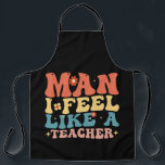 Mann, den ich wie ein Lehrer fühle, zurück zur Sch Schürze<br><div class="desc">Lehrer, Kindergartenlehrer, Vorschullehrer, zurück zur Schule, 1. Klasse Lehrer, neue Lehrer Geschenke, Lehrerleben, Lehrerteam</div>